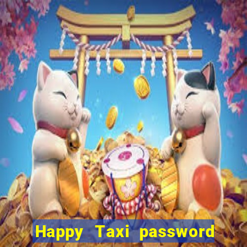 Happy Taxi password road 96 road 96 senha do cofre